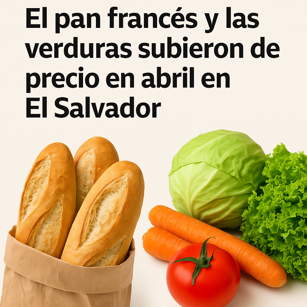 Pan francés y verduras encabezan alza en la canasta básica de abril en El Salvador